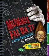 Copertina libro <b>Mummie fai da te e altri trucchetti da brivido<br></b>(titolo originale o altro titolo: <i>Make a mummy</i>)
