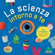 Copertina libro <b>La scienza intorno a te</b>