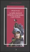 Copertina libro <b>La bella storia di Orlando innamorato e poi furioso</b>