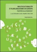 Copertina libro <b>Multiculturalità e plurilinguismo in Europa: percorsi alla francese?</b>