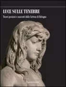 Copertina libro <b>Luce sulle tenebre: tesori preziosi e nascosti dalla Certosa di Bologna</b>