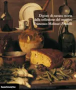 Copertina libro <b>Dipinti di natura morta dalla collezione del maestro Francesco Molinari Pradelli</b>