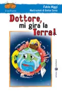 Copertina libro <b>Dottore, mi gira la terra|</b>