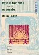 Copertina libro <b>Riscaldamento naturale della casa<br></b>(titolo originale o altro titolo: <i>Natural home heating</i>)