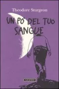 Copertina libro <b>Un pò del tuo sangue<br></b>(titolo originale o altro titolo: <i>Some of your blood</i>)