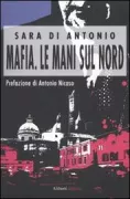 Copertina libro <b>Mafia. Le mani sul nord</b>