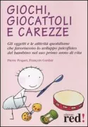 Copertina libro <b>Giochi, giocattoli e carezze<br></b>(titolo originale o altro titolo: <i>La forme dès le berceau. -</i>)