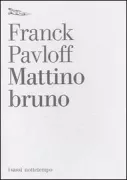 Copertina libro <b>Mattino bruno<br></b>(titolo originale o altro titolo: <i>Matin brun</i>)
