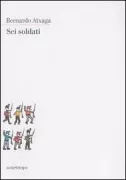 Copertina libro <b>Sei soldati<br></b>(titolo originale o altro titolo: <i>Seis soldados</i>)