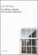 Copertina libro <b>Le ultime volontà del cavalier Hawkins<br></b>(titolo originale o altro titolo: <i>Las ùltimas voluntades del caballero Hawkins</i>)