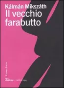 Copertina libro <b>Il vecchio farabutto<br></b>(titolo originale o altro titolo: <i>A vén gazember</i>)