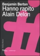 Copertina libro <b>Hanno rapito Alain Delon<br></b>(titolo originale o altro titolo: <i>Alain Delon est une star au Japon</i>)