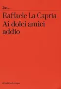 Copertina libro <b>Ai dolci amici addio</b>