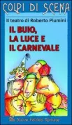 Copertina libro <b>Il buio, la luce e il carnevale</b>