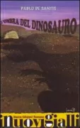 Copertina libro <b>L'ombra del dinosauro<br></b>(titolo originale o altro titolo: <i>La sombra del dinosaurio</i>)