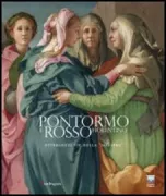 Copertina libro <b>Pontormo e Rosso Fiorentino: divergenti vie della maniera</b>