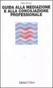 Copertina libro <b>Guida alla mediazione e alla conciliazione professionale</b>