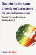 Copertina libro <b>Quando il cibo sano diventa un'ossessione</b>