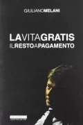 Copertina libro <b>La vita gratis, il resto a pagamento</b>
