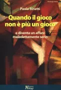 Copertina libro <b>Quando il gioco non è più un gioco e diventa un affare maledettamente serio</b>