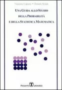 Copertina libro <b>Una guida allo studio della probabilità e della statistica matematica</b>