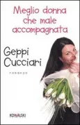 Copertina libro <b>Meglio donna che male accompagnata</b>