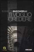 Copertina libro <b>Ti voglio credere</b>