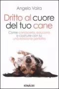 Copertina libro <b>Dritto al cuore del tuo cane</b>