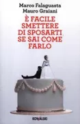 Copertina libro <b>E facile smettere di sposarti se sai come farlo</b>