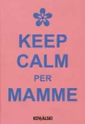 Copertina libro <b>Keep calm per mamme</b>