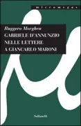 Copertina libro <b>Gabriele D'Annunzio nelle lettere a Giancarlo Maroni</b>