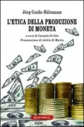 Copertina libro <b>L'etica della produzione di moneta<br></b>(titolo originale o altro titolo: <i>The ethics of money production</i>)