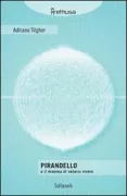 Copertina libro <b>Pirandello, o il dramma di vedersi vivere</b>