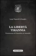 Copertina libro <b>La libertà tirannia</b>