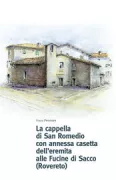 Copertina libro <b>La cappella di San Romedio con annessa cassetta dell'eremita alle Fucine di Sacco (Rovereto)</b>