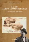 Copertina libro <b>Il caso Florian Grossrubatscher e la Rovereto della belle époque</b>