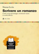 Copertina libro <b>Scrivere un romanzo<br></b>(titolo originale o altro titolo: <i>Get that novel written!</i>)