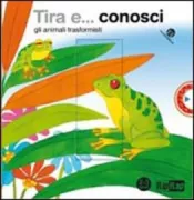 Copertina libro <b>Tira e ... conosci gli animali trasformisti</b>