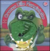 Copertina libro <b>Crocco Dillo Mangiatutto<br></b>(titolo originale o altro titolo: <i>Sneaky Snappy Mr Croc</i>)