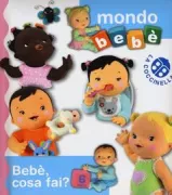 Copertina libro <b>Bebe, cosa fai?<br></b>(titolo originale o altro titolo: <i>L'imagerie des bebes, las vie des bebes</i>)