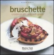 Copertina libro <b>Bruschette crostini e altri antipasti golosi</b>
