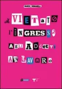 Copertina libro <b>Vietato l'ingresso agli addetti al lavoro</b>