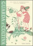 Copertina libro <b>Guarda e coltiva<br></b>(titolo originale o altro titolo: <i>Sow & grow</i>)