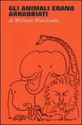 Copertina libro <b>Gli animali erano arrabbiati<br></b>(titolo originale o altro titolo: <i>All the animals were angry</i>)