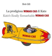 Copertina libro <b>La prodigiosa Wonder Car di Kate<br></b>(titolo originale o altro titolo: <i>Kate's really remarkable wonder car</i>)