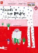 Copertina libro <b>Chiedi a tuo padre ... e altre frasi misteriose degli adulti<br></b>(titolo originale o altro titolo: <i>Pergunta ao teu pai e outras frases nisteriosas dos adultos</i>)