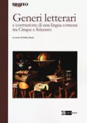 Copertina libro <b>Generi letterari e costruzione di una lingua comune tra Cinque e Seicento</b>