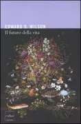 Copertina libro <b>Il futuro della vita<br></b>(titolo originale o altro titolo: <i>The future of life</i>)