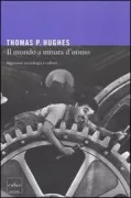Copertina libro <b>Il mondo a misura d'uomo<br></b>(titolo originale o altro titolo: <i>Human-built world : how to think about technology and culture</i>)