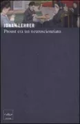 Copertina libro <b>Proust era un neuroscienziato<br></b>(titolo originale o altro titolo: <i>Proust was a neuroscientist</i>)